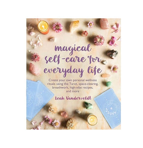 Magical Self-Care for Everyday Life - Leah Vanderveldt